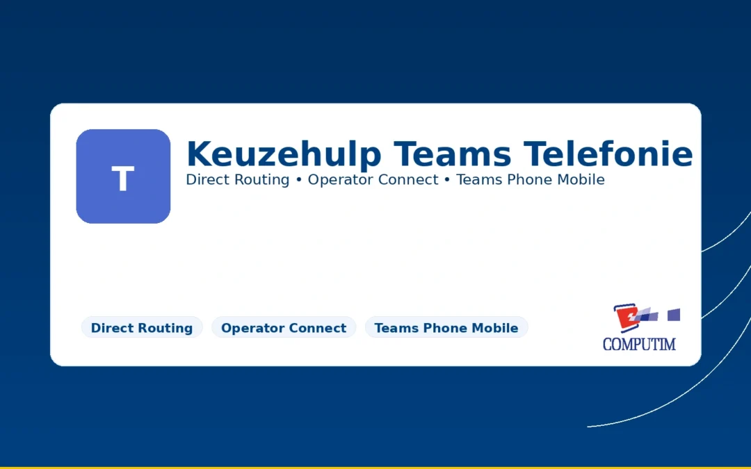 Direct Routing, Operator Connect of Teams Phone Mobile? Zó maak je de juiste keuze in 2025
